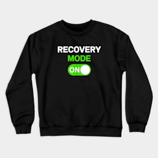 Recovery Mode On Shirt Crewneck Sweatshirt